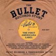 Bullet Records Story:the First Americana Label