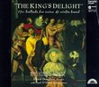 The King's Delight: 17th Century Ballads for Voice & Violin Band - Paul O'Dette / The King's Noyse / David Douglass
