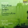 Respighi: Pines of Rome; The Birds; Fountains of Rome