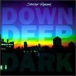 Down Deep & Dark