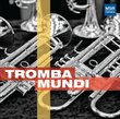 Tromba Mundi - New Music for Trumpet Ensemble