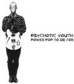 Psychotic Youth | Power Pop to Die For! | CD