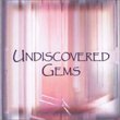 Undiscovered Gems
