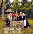 Najpiekniejsze Piesni Polskie