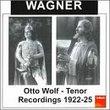 Otto Wolf, Tenor: Wagner Recordings (1922-25)