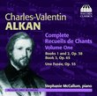 Alkan: Complete Recueils De Chants, Vol. 1