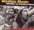 Mestizo Music: Rebelion En America Latina
