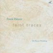 Frank Denyer: Faint Traces