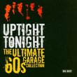 Uptight Tonight: Ultimate 60's Garage Collection
