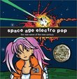 Space Age Electro Pop - The New Wave of the New Century
