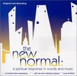 The New Normal: A Spiritual Response in Words and Music- Original Cast Recording
