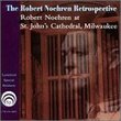 The Robert Noehren Retrospective: Robert Noehren at St. John's Cathedral, Milwaukee