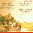Moeran: Songs of Springtime; Warlock: Choral Works