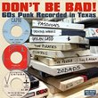 Don't Be Bad 60s Punk Recorded in Texas