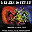 Tribute to Uriah Heep (a Return to Fantasy)