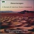 Desertscapes: A Portrait of American Women Composers