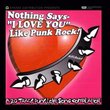 Nothing Says "I Love You" Like Punk Rock - Vol. 1