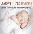 Baby's First Hymns: Sacred Lullabies for Babies Deep Sleep