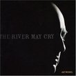 The River May Cry