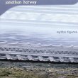 Jonathan Harvey: Mythic Figures