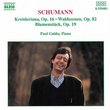 Schumann: Kreisleriana; Waldszenen; Blumenstück