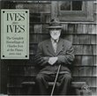 Ives Plays Ives The Complete Recordings of Charles Ives at the Piano, 1933-1943
