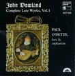 John Dowland: Complete Lute Works, Vol. 1