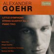 Alexander Goehr: Little Symphony; String Quartet No. 1; Piano Trio