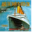 Band Played On: Music Played on the Titanic