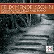 Mendelssohn: Sonatas for Cello and Piano