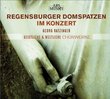 Regensburger Domspatzen: Sacred & Secular Vocal Works