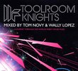 Toolroom Knights Mixed By Tom Novy & Wally Lopez