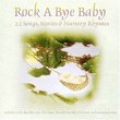 Rock A Bye Baby 22 Songs, Stories & Nursery Rhymes