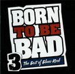 Born to Be Bad Vol. 3 The Best of Blues-Rock (Time-Life Compilation)