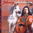Riders of The Healing Road by Johnny Whitehorse (2009-08-25)