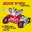 Rock 'N' Roll Arrives: the Real Birth of Rock 'N' Roll 1946-1954