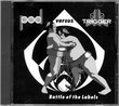 Pod Versus Trigger - Battle Of The Labels