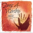 Songs 4 Worship: Sing Out - The Greatest Praise and Worship Songs of All Time