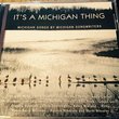 It's A Michigan Thing (Mich Songs by Mich Songwriters)