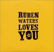 Ruben Waters Loves You