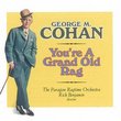 You're A Grand Old Rag: The Music of George M. Cohan