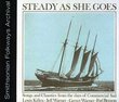 Steady As She Goes: Songs and Chanties
