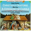 Saint Saëns: Christmas Oratorio; Britten: A Ceremony of Carol