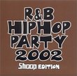 R&B/Hip Hop Party 2002: Shoop Edition