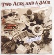 Two Aces and a Jack: Hot as You Got