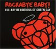 Rockabye Baby! Lullaby Renditions of Green Day