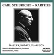 Carl Schuricht Rarities: Mahler, Kodály, Glazunov