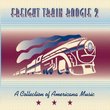 Freight Train Boogie 2 : A Collection of Americana Music