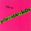 This Is: pOp*stAr*kiDs