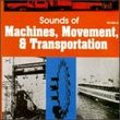 Sounds of Machines, Movement, & Transportation